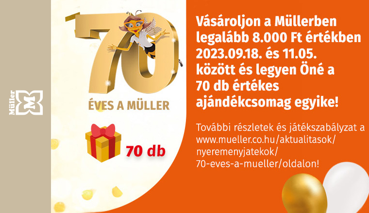 70 év, 70 nyeremény – Önt is várja a Müller!